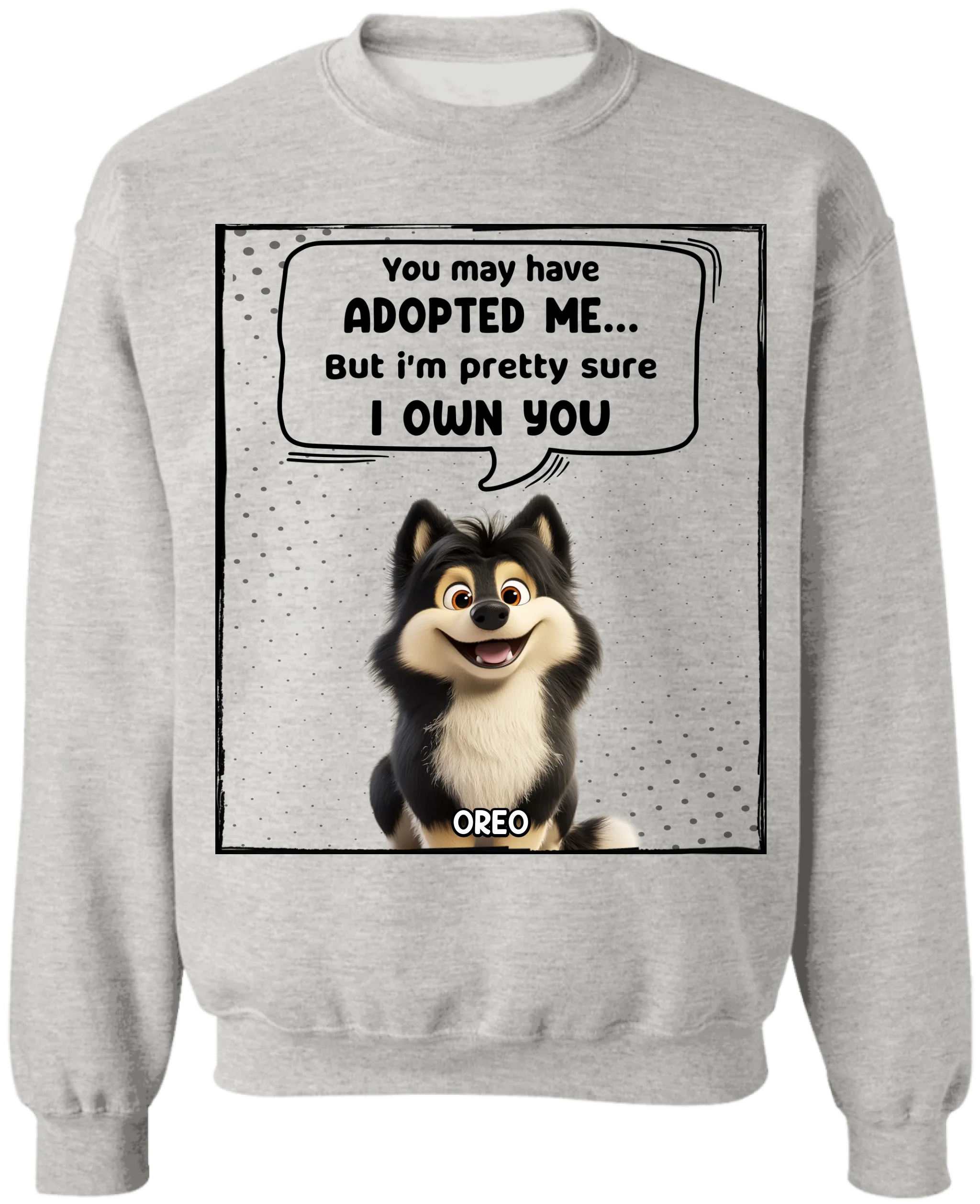 You May Have Adopted Us But We're Pretty Sure We Own You - Personalized T-Shirt, Funny Gift for Pet Owner, Dog Mom/Cat Mom Gift