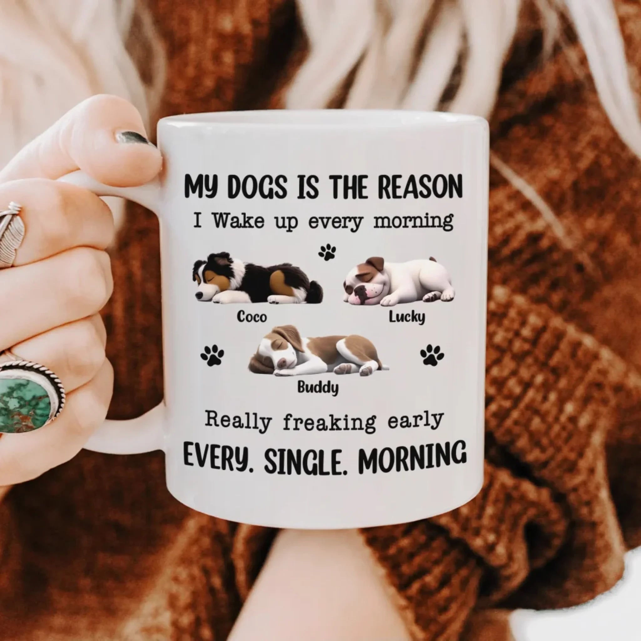 My Dog Is The Reason I Wake UP Every Morning mk2