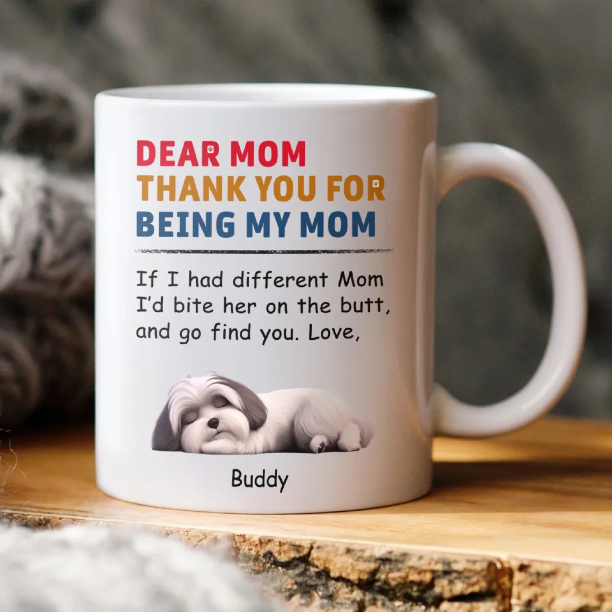 Mug For Dog Mom, Dear Mom Thank You For Being My Mom mk1