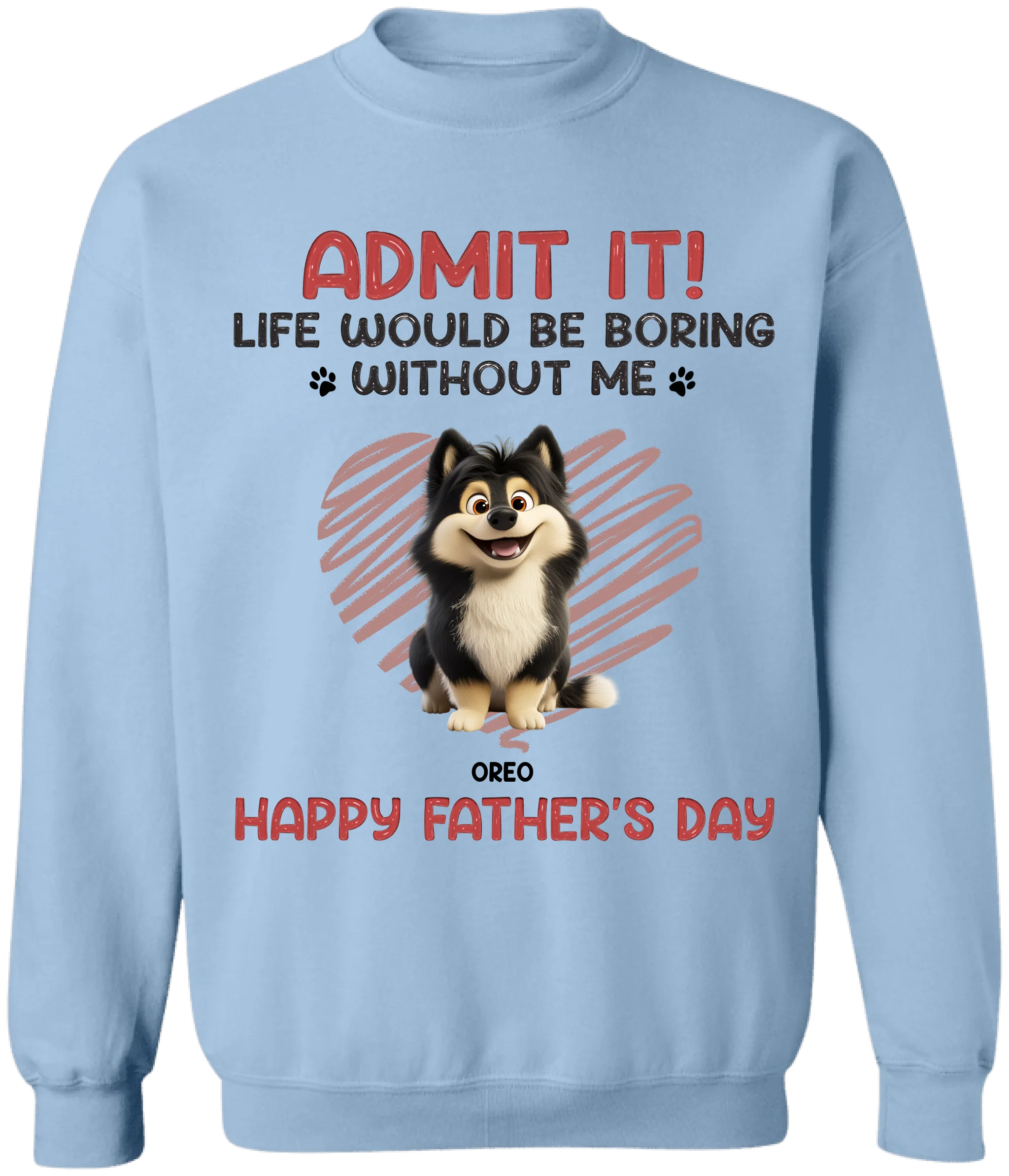 Admit It! Life Would Be Boring Without Us - Personalized T-Shirt, Father's Day Gift for Dog Dad