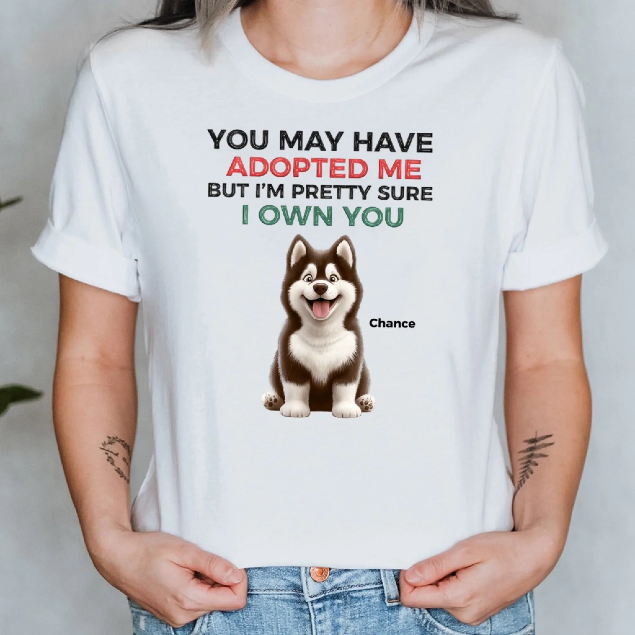 You May Have Adopted Us - Personalized T-Shirt, Gift For Dog Lovers, Dog Funny Shirt