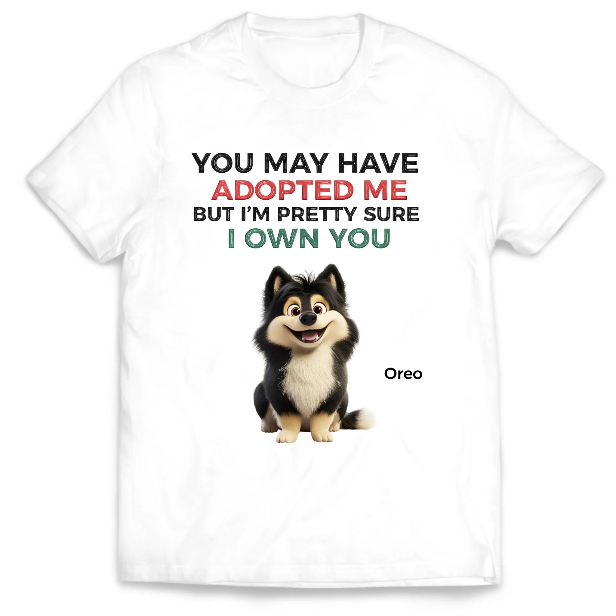 You May Have Adopted Us - Personalized T-Shirt, Gift For Dog Lovers, Dog Funny Shirt