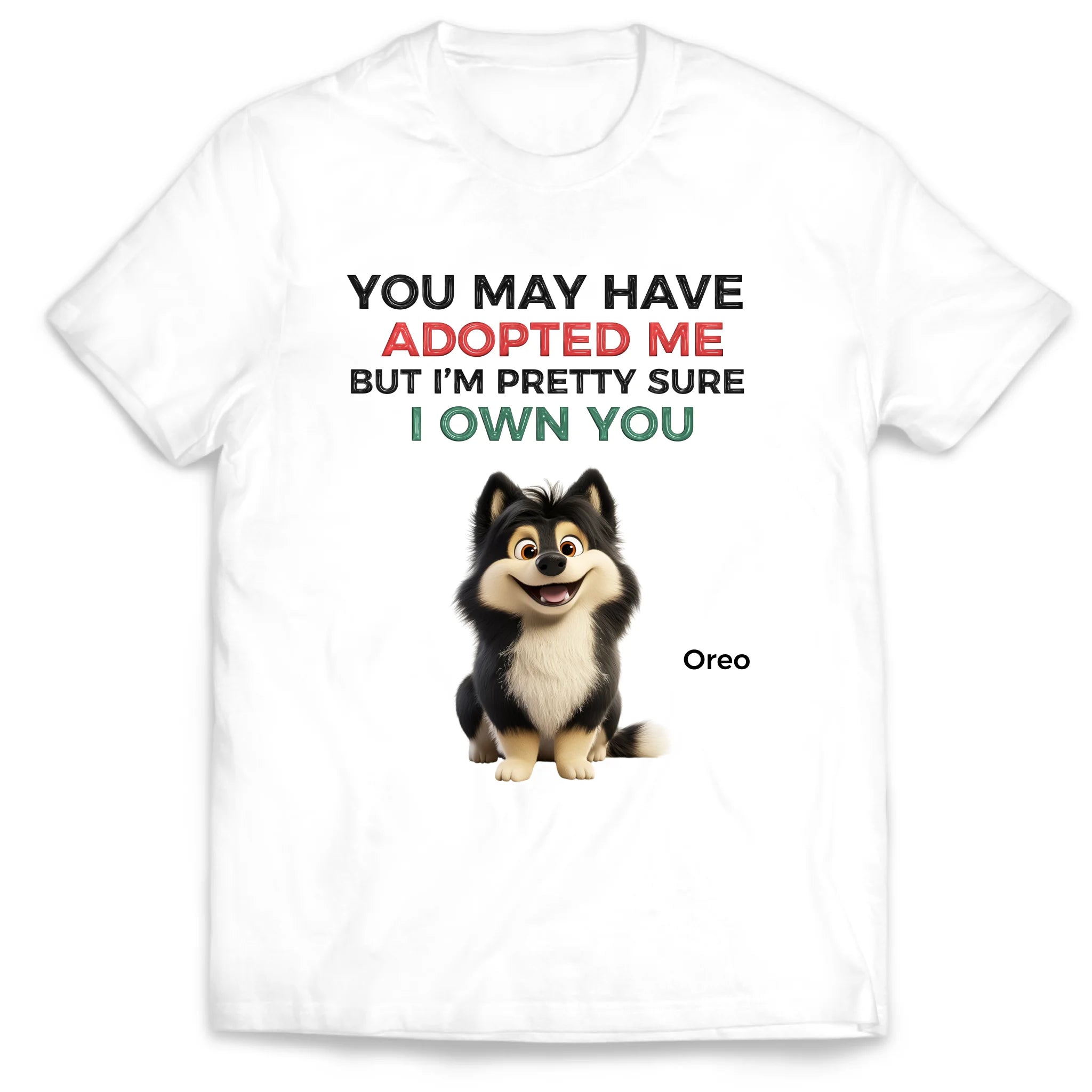 You May Have Adopted Us - Personalized T-Shirt, Gift For Dog Lovers, Dog Funny Shirt