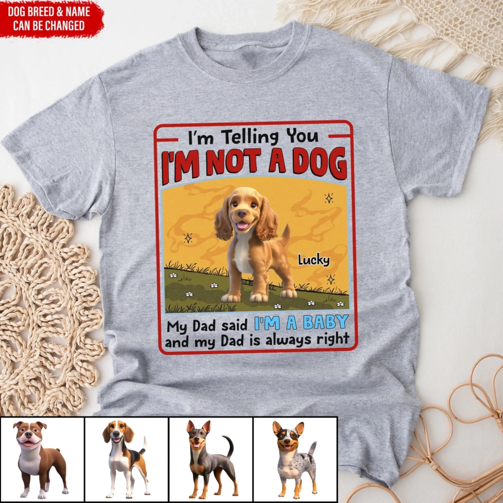 My Dad Said I’m A Baby And My Dad Is Always Right - Personalized T-Shirt, Gift For Dog Mom, Dog Dad, Dog Lover Gift