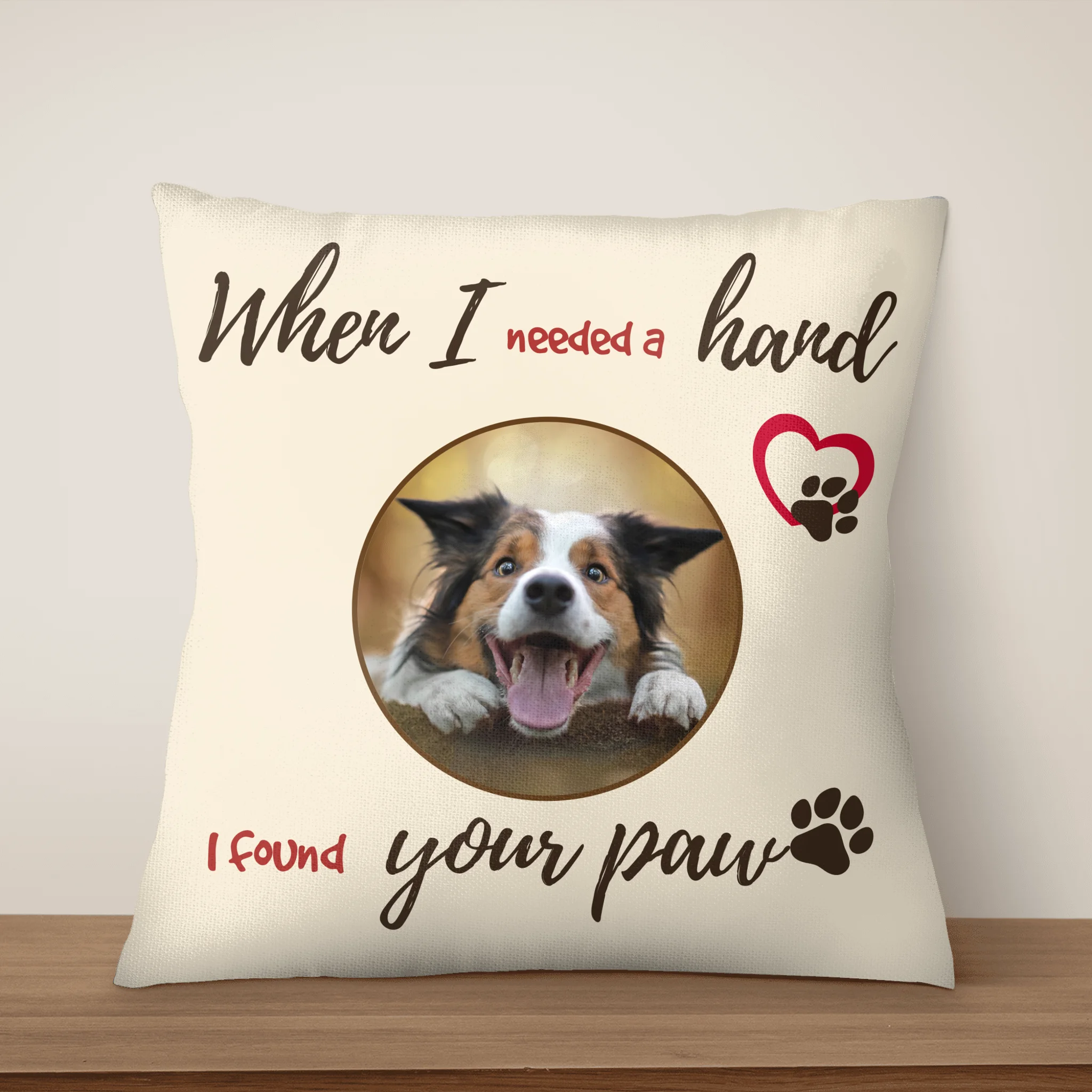 When I Needed A Hand I Found Your Paw - Personalized Pillow, Gift For Dog Lover