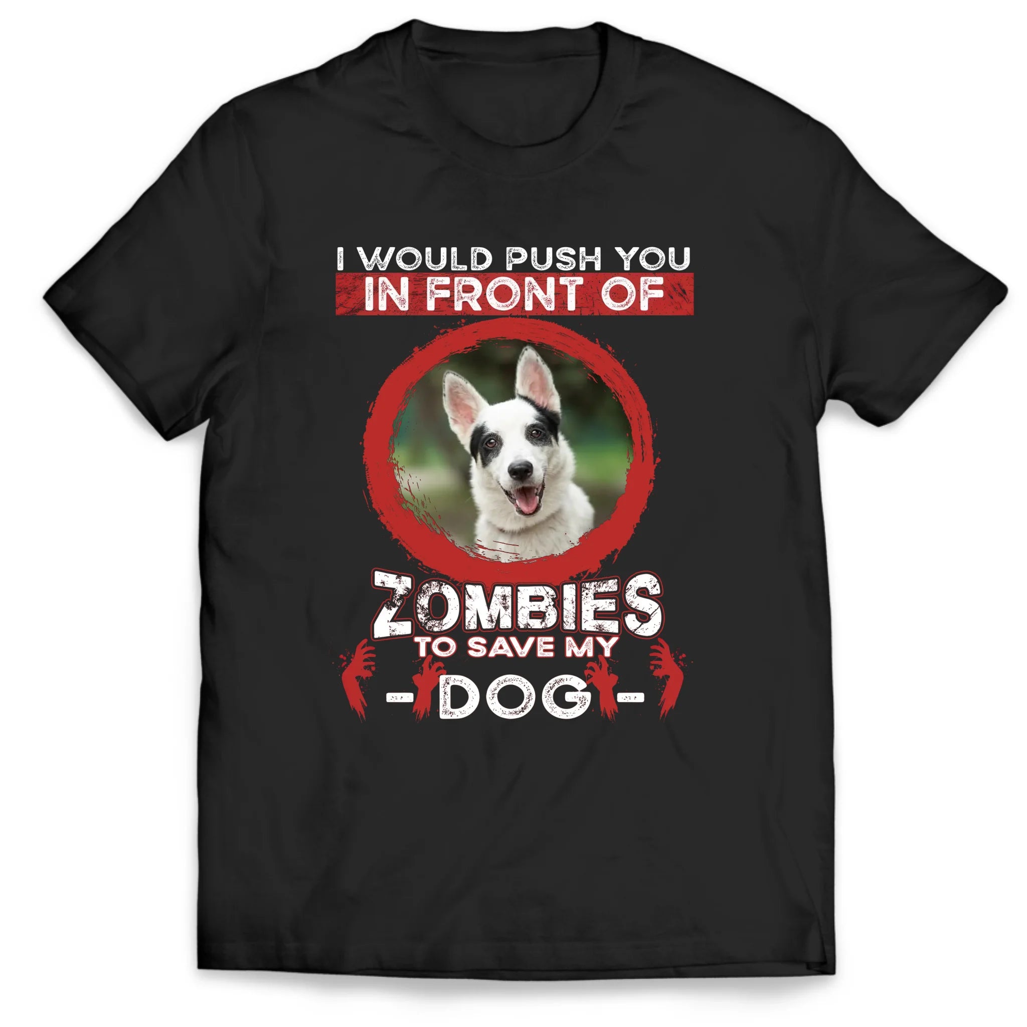 I Would Push You Zombies Save My Dog - Personalized T-Shirt, Gift For Dog Lover, Halloween Dog Mom/Dog Dad Shirt