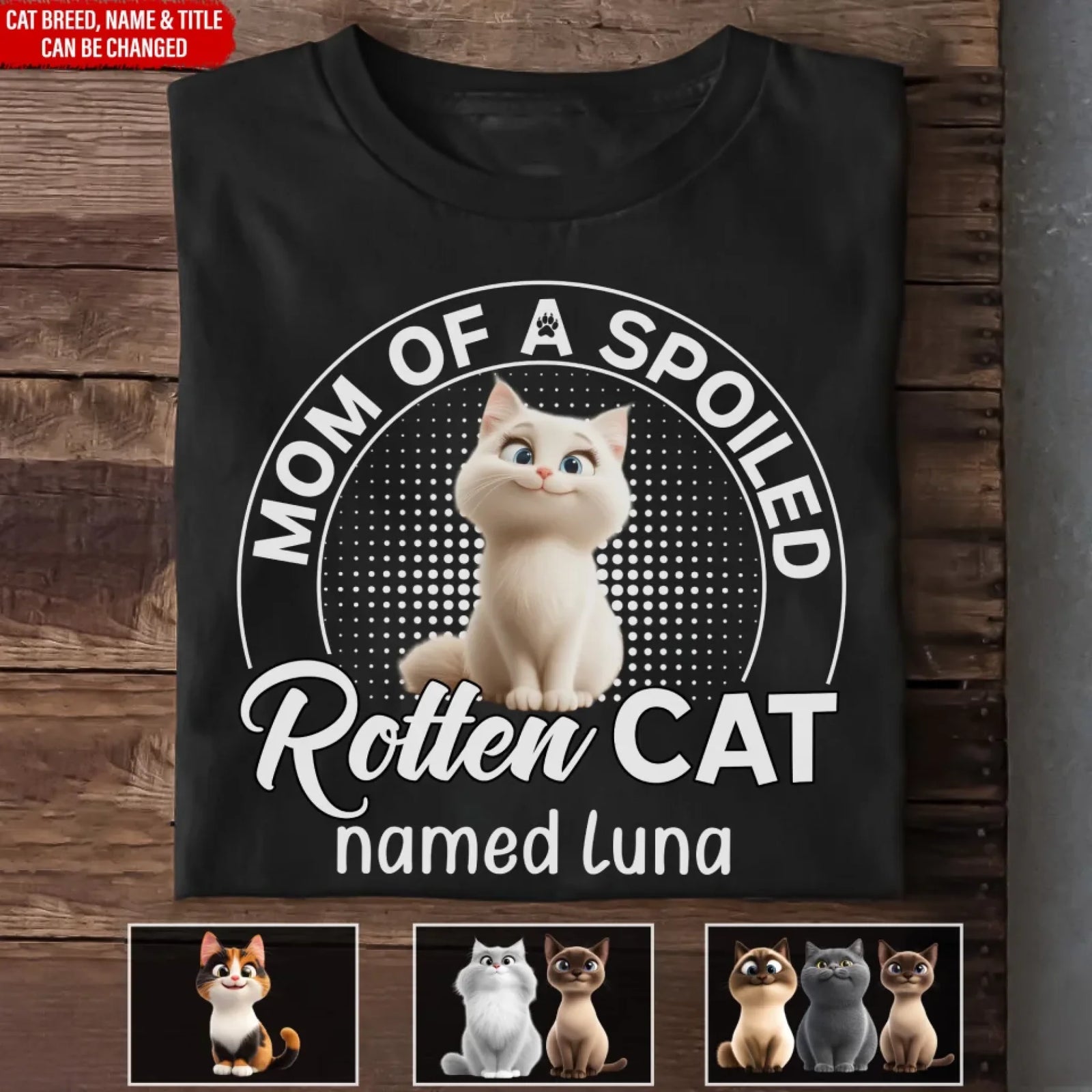 Spoiled Rotten Cat - Personalized T-Shirt, Gift Idea For Cat Mom/Cat Dad
