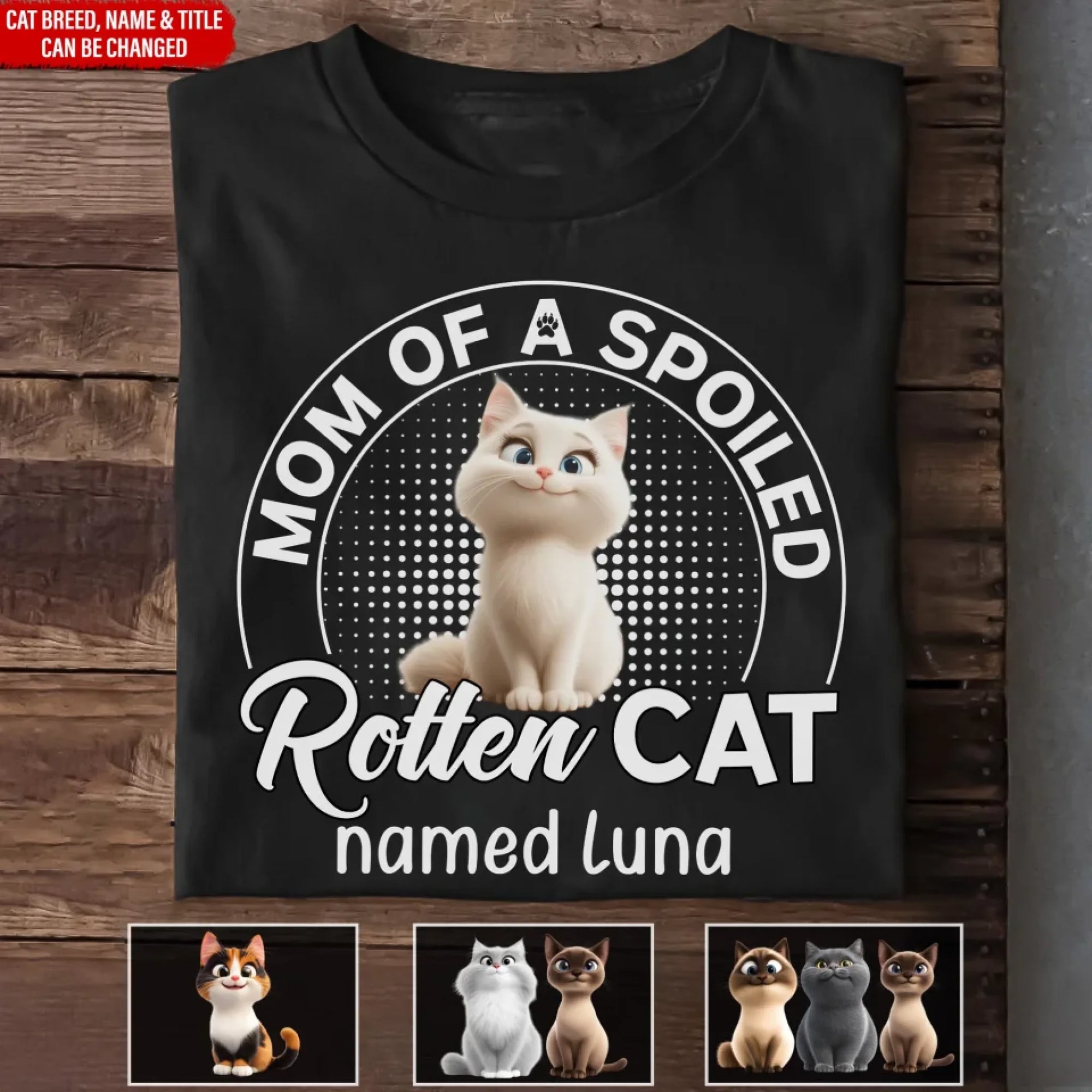 Spoiled Rotten Cat - Personalized T-Shirt, Gift Idea For Cat Mom/Cat Dad