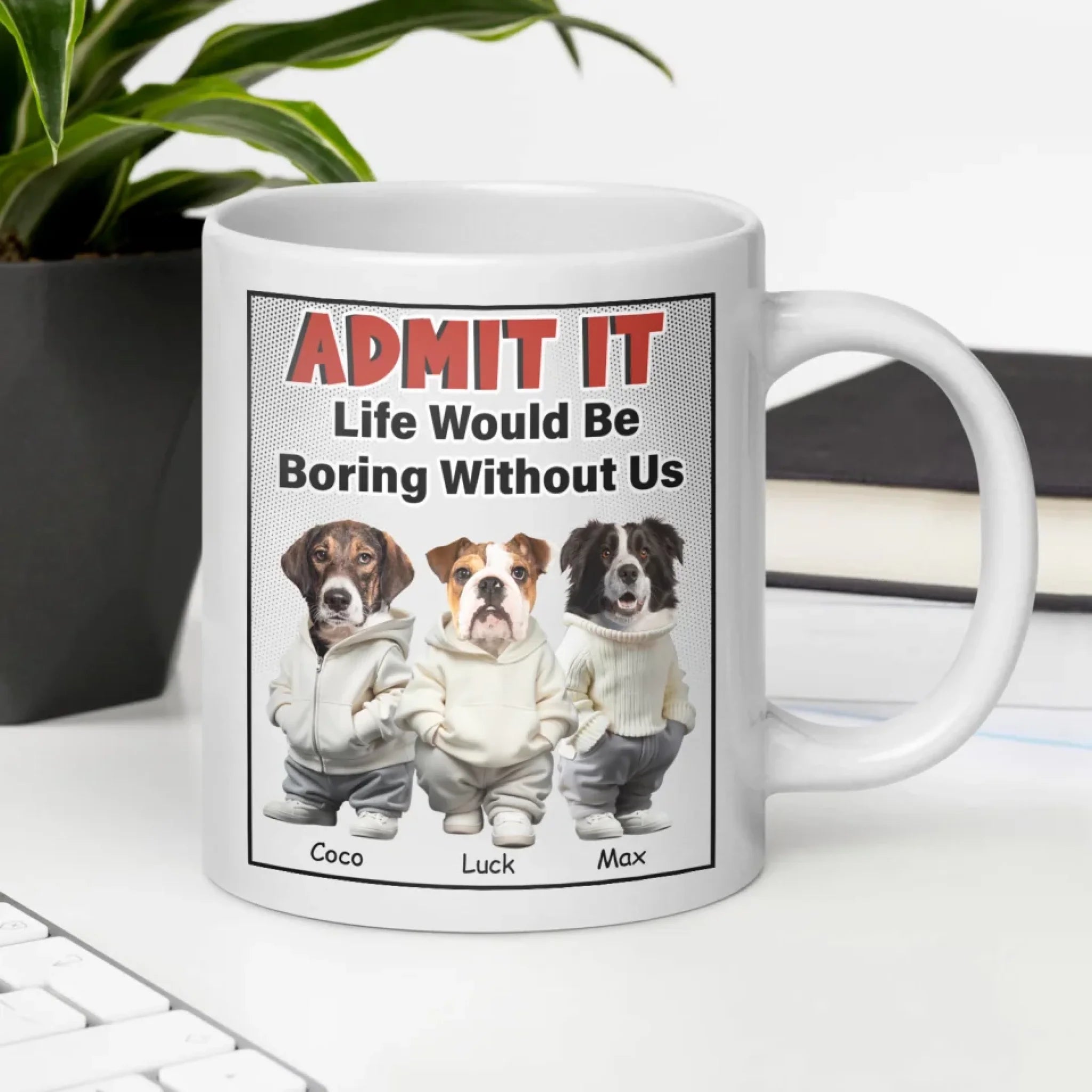 Admit It Life Would Be Boring Without Me mk2