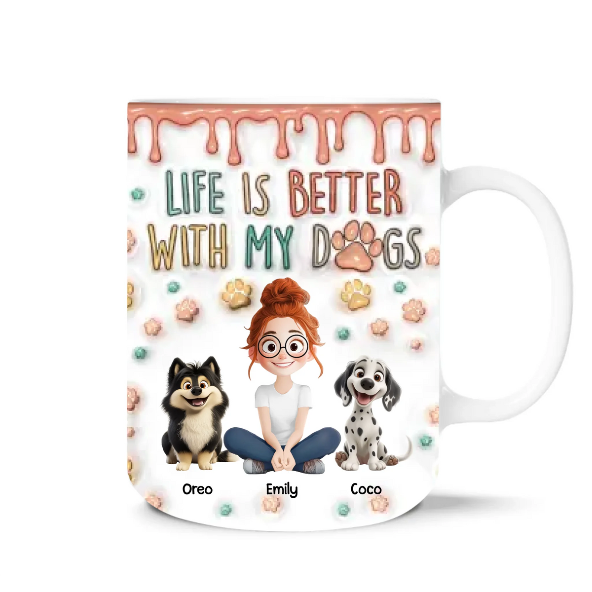 Life Is Better With My Dogs - Personalized Mug, Funny Gift for Dog Lover, 3D Inflated Coffee Cup, Gift for Dog Mom and Dog Dad