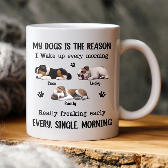 My Dog Is The Reason I Wake UP Every Morning mk3