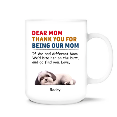 Mug For Dog Mom, Dear Mom Thank You For Being My Mom - Personalized Mug, Gift For Dog Lover