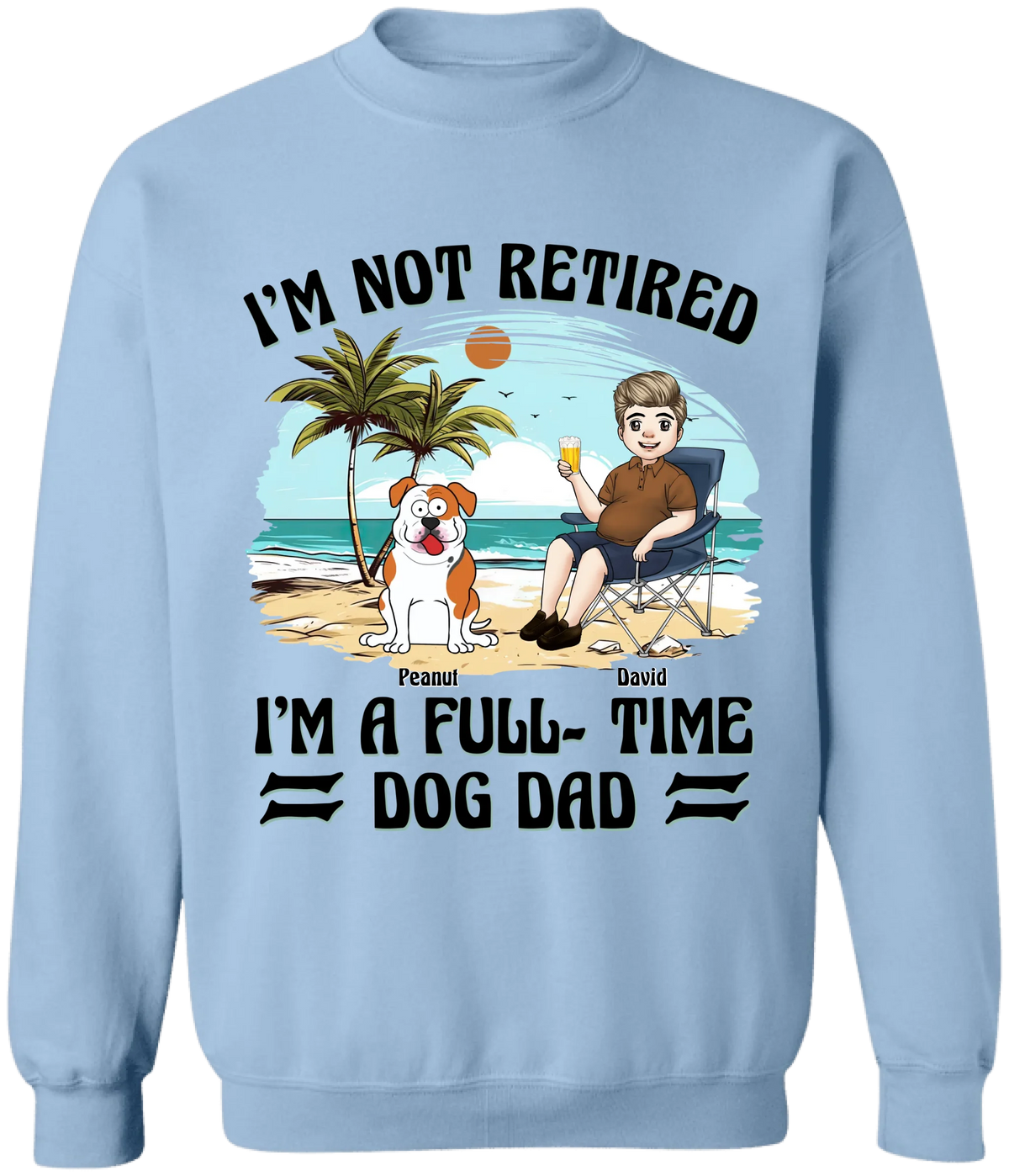 I’m Not Retired I’m A Full-Time Dog Dad - Personalized T-Shirt, Gift For Dog Dad, Dog Owners Gift