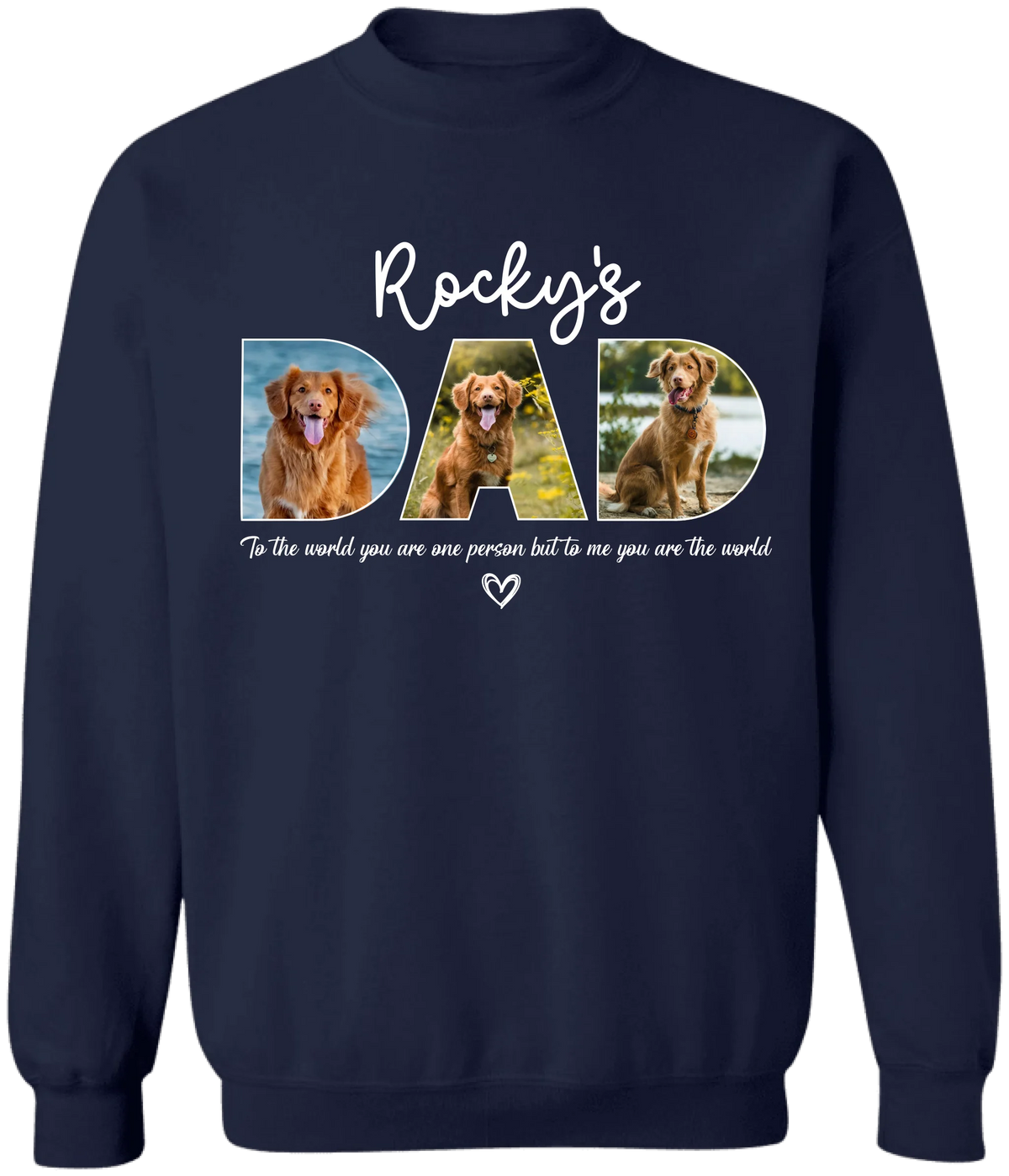 To The World You Are One Person But To Us You Are The World - Personalized T-Shirt, Gift for Dog Dad, Pet Lover's Gift