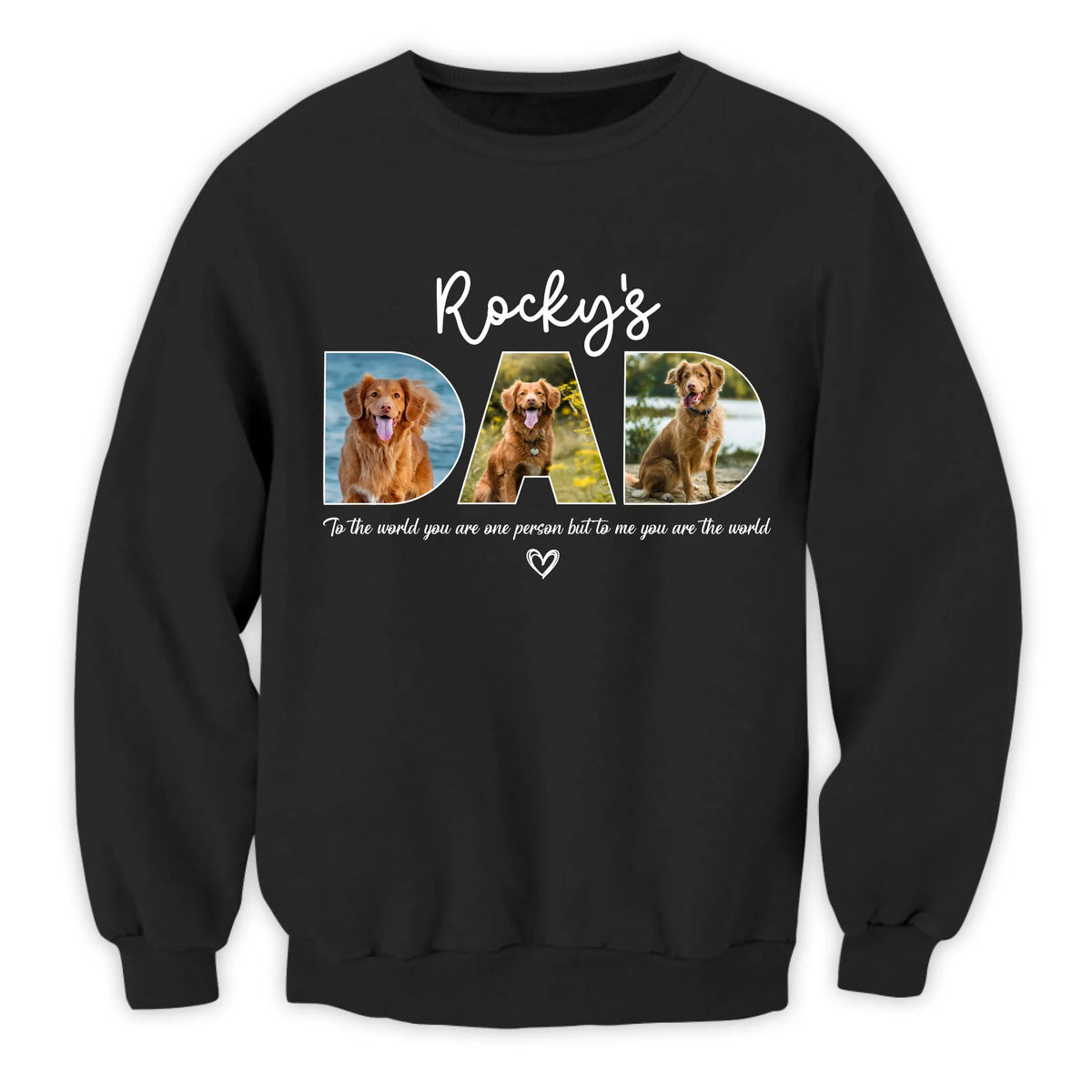 To The World You Are One Person But To Us You Are The World - Personalized T-Shirt, Gift for Dog Dad, Pet Lover's Gift