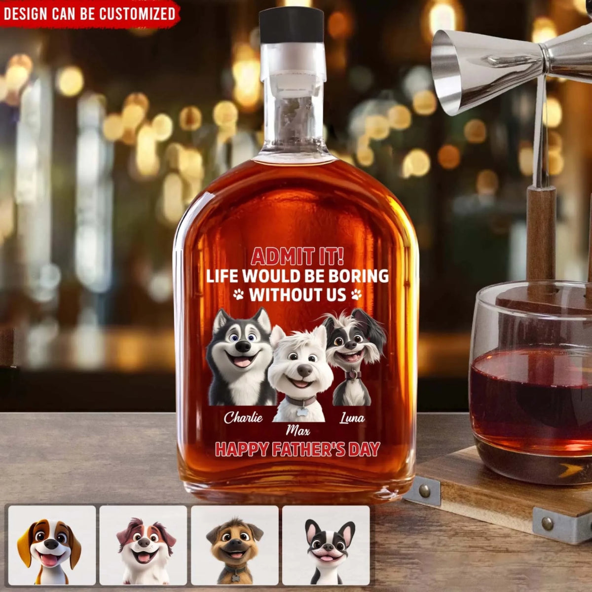Admit It Life Would Be Boring Without Me - Personalized Whiskey Bottle, Gift For Dog/Cat Dad, Pet Lover's Gift