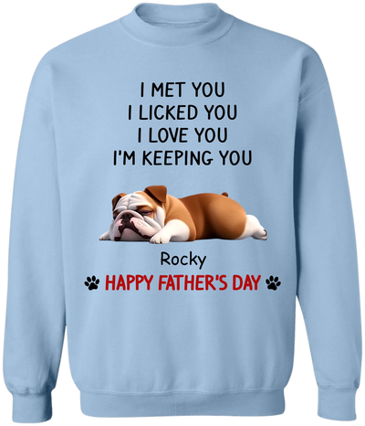 I Met You I Love You - Personalized T-Shirt, Funny Gift for Dog Lover, Dog Dad/Dog Mom Gift