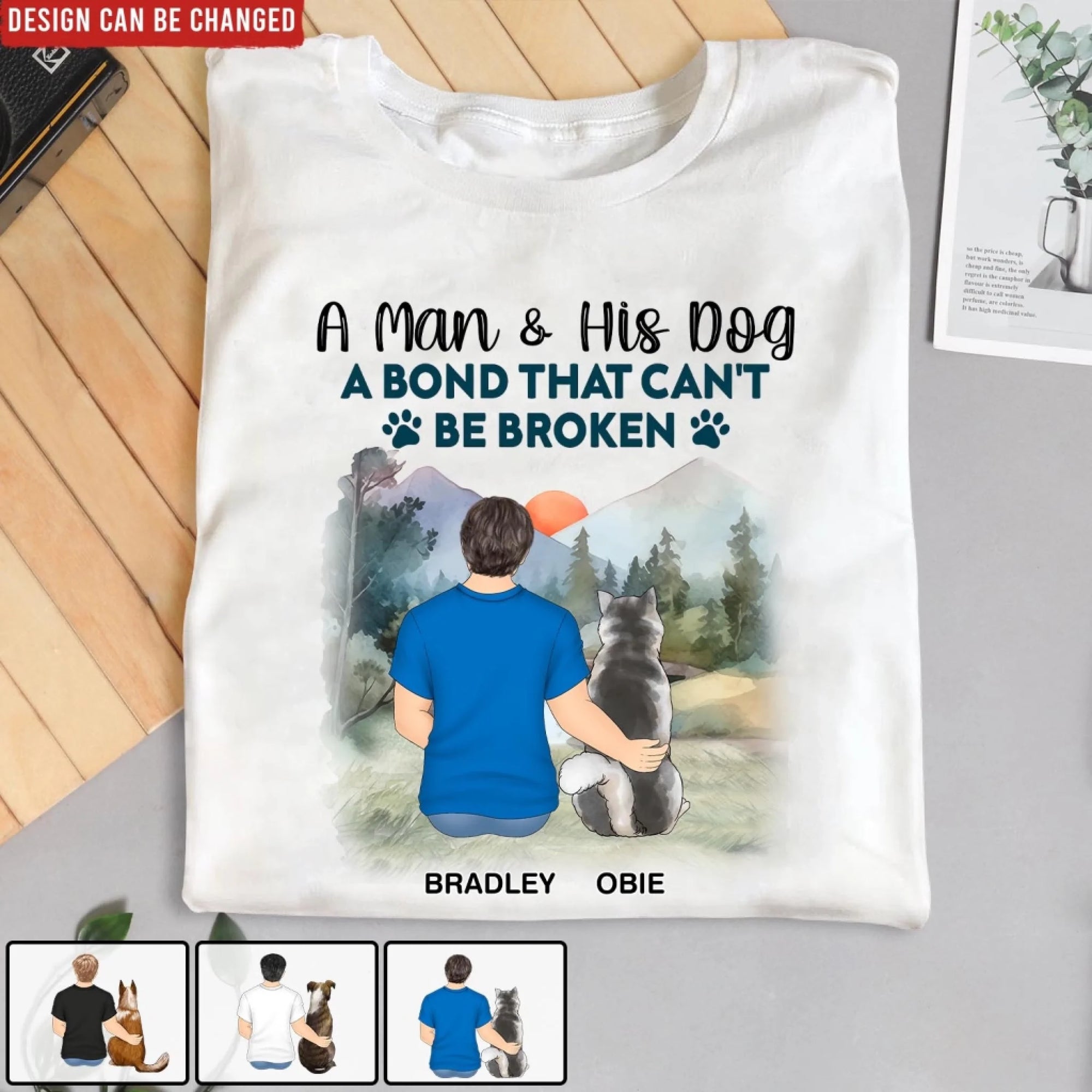 A Man & His Dog A Bond That Can't Be Broken - Personalized T-Shirt, Custom Gift for Dog Mom/Dog Dad