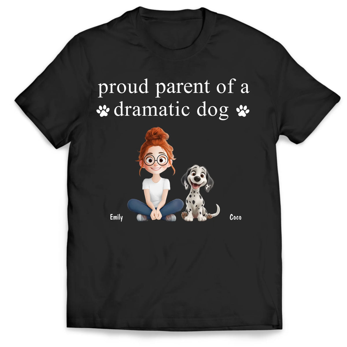 Proud Parent Of A Dramatic Dog - Personalized T-Shirt, Gift For Dog Lovers, Dog Owners