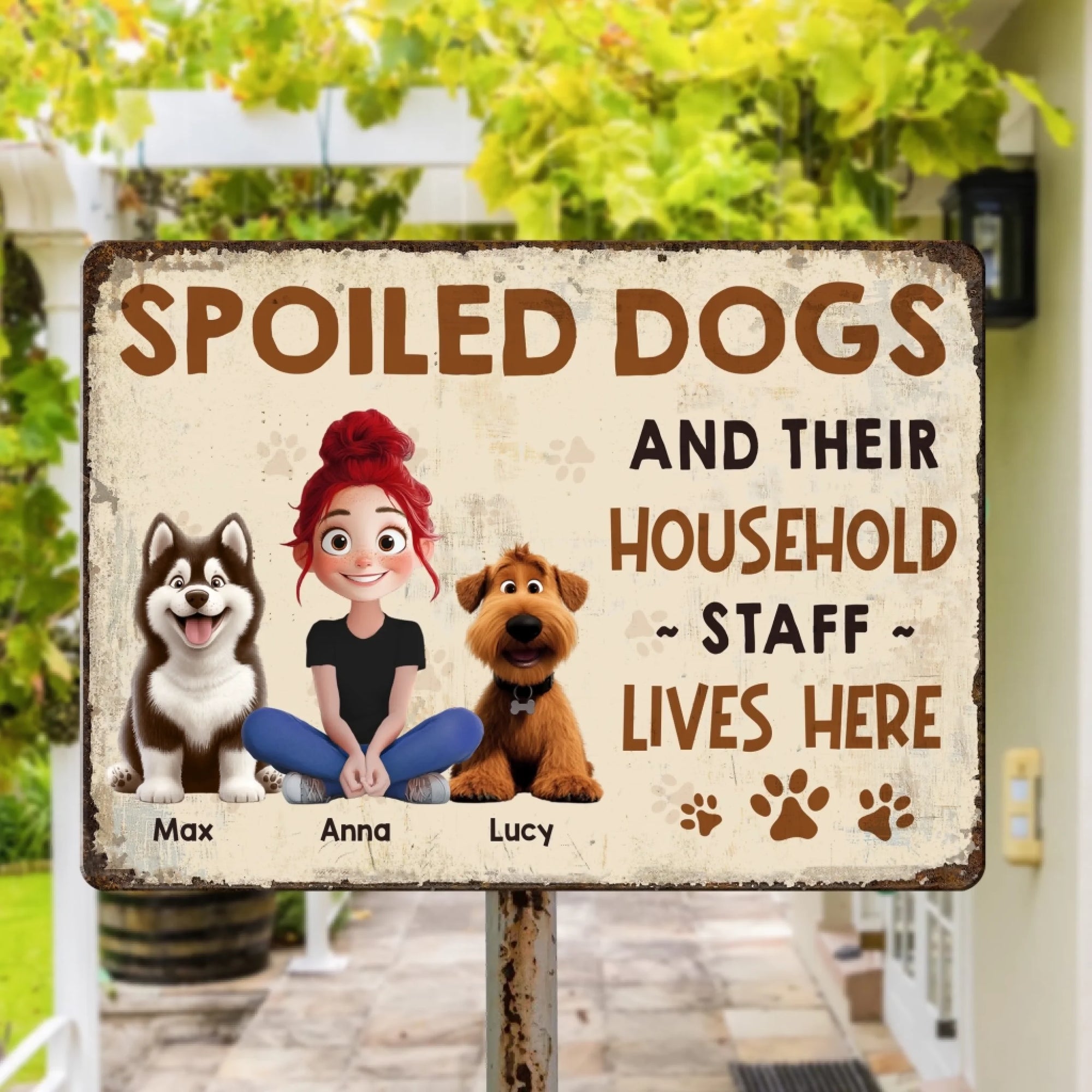 Spoiled Dogs And Their Household Staff Live here - Personalized Metal Sign, Gift For Dog Mom/Dog Dad, Dog Owner's House Decor