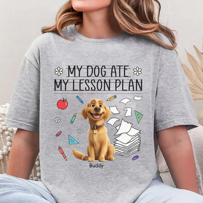 My Dog Ate My Lesson Plan Teacher - Personalized T-Shirt, Funny Gift