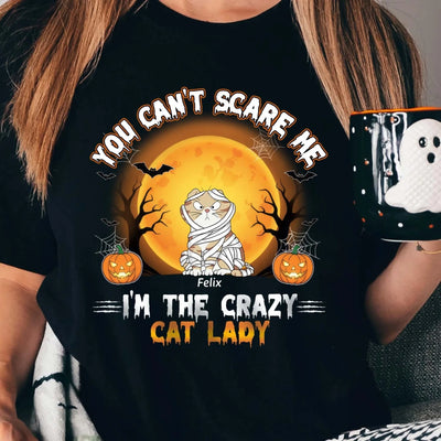 You Can't Scare Me I'm The Crazy Cat Lady - Personalized T-Shirt, Gift For Cat Lover, Halloween Can Mom Shirt