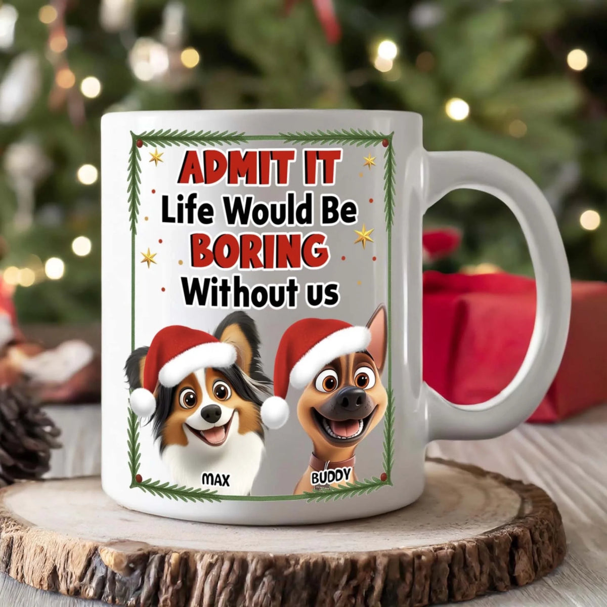 Life Would Be Boring Without Us - Personalized Mug, Gift For Dog Lovers, Christmas Mug