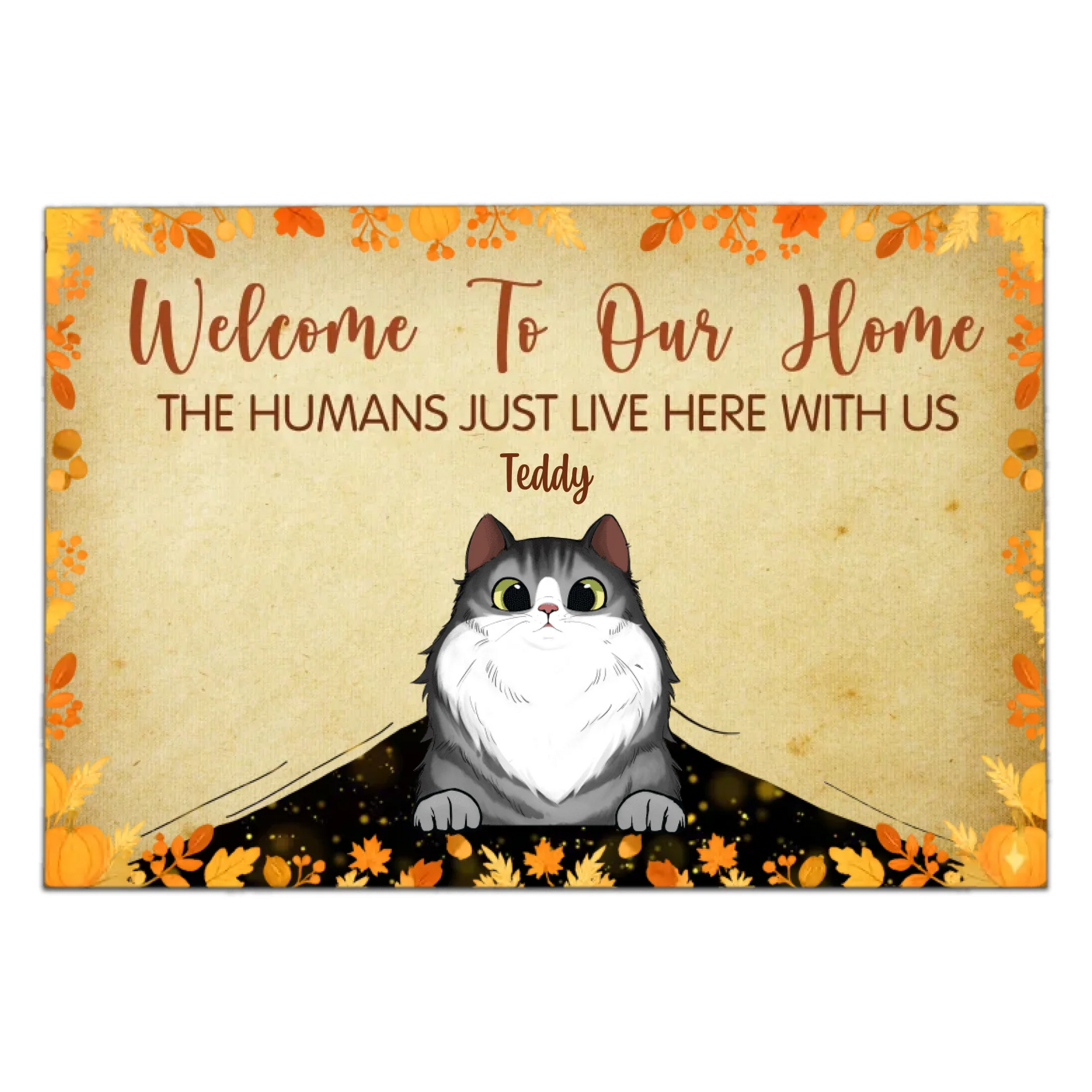 Welcome To Our Home, The Humans Just Live Here With Us - Personalized Doormat, Custom Gift for Cat Lovers, Fall Decor