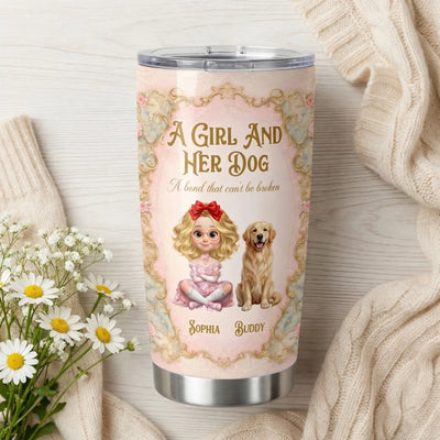 A Girl And Her Dog, A Bond That Time Can Never Break  - Personalized Tumbler, Cute Gift For Mom, Cute Gift From Kid, Mother's Day Keepsake Gift