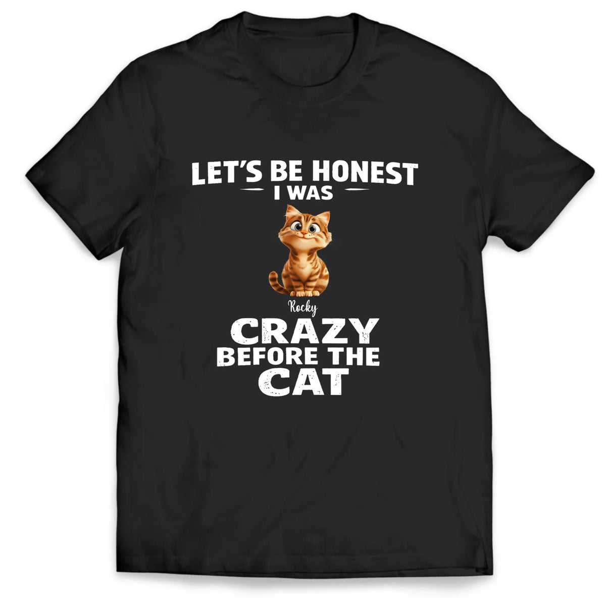 I Was Crazy Before The Cats - Personalized T-shirt, Custom Funny Cat Shirt, Pet Lovers Tee