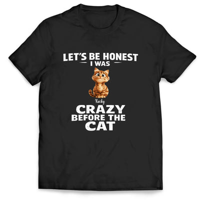 I Was Crazy Before The Cats - Personalized T-shirt, Custom Funny Cat Shirt, Pet Lovers Tee