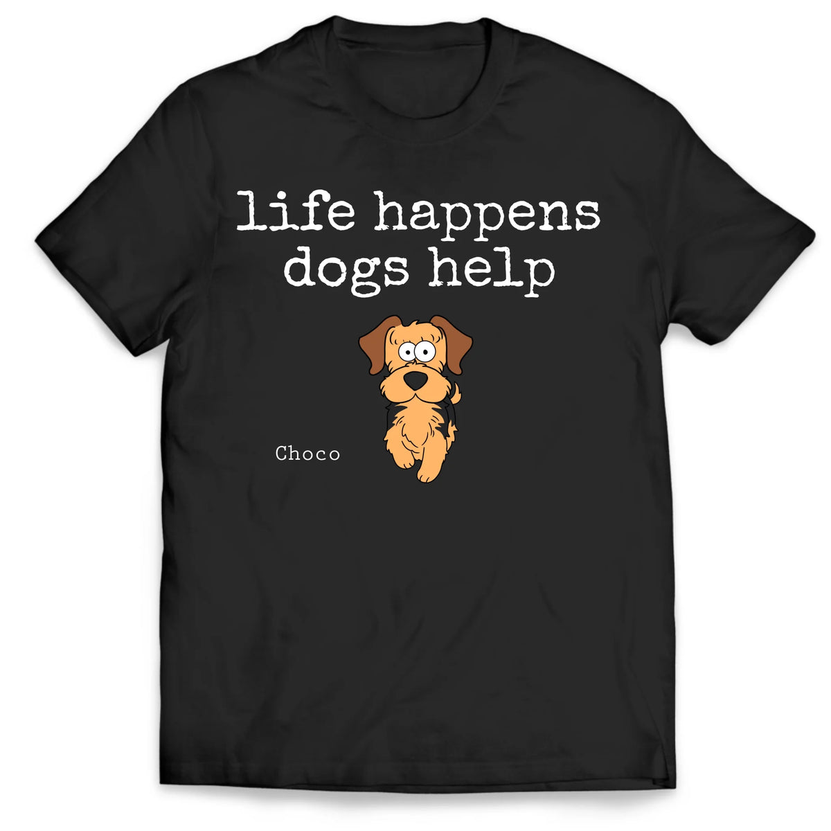 Life Happens Dogs Help - Personalized T-shirt, Funny Dog Lover Women's Tee, Custom Pet Therapy Gift, Puppy Love Tee