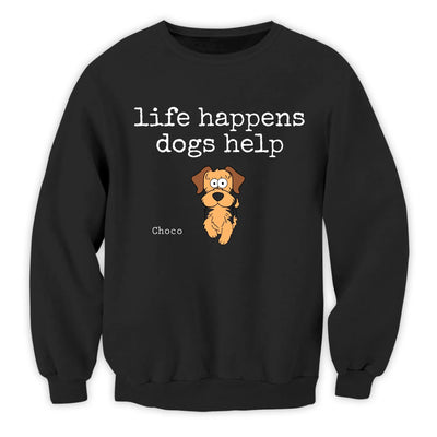 Life Happens Dogs Help - Personalized T-shirt, Funny Dog Lover Women's Tee, Custom Pet Therapy Gift, Puppy Love Tee