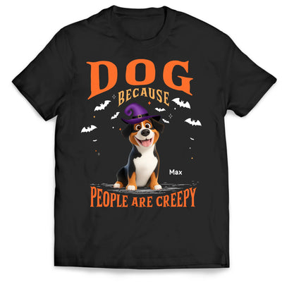 Dogs Because People Are Creepy- Personalized T-shirt, Gift For Pet Lovers, Custom Dog Photo Shirt, Dog Parents Outfit