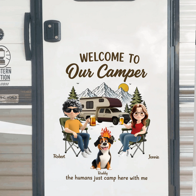 Welcome To Our Camper The Humans Just Camp Here With Us - Personalized Decal, Camping Gift For Couple, Pet Lovers