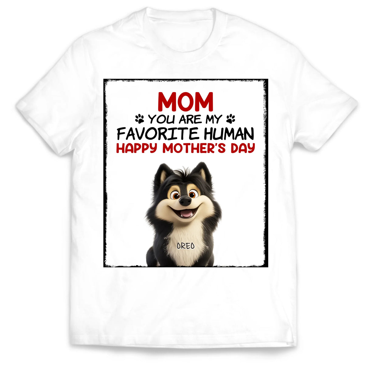 You Are My Favorite Human - Personalized T-Shirt, Gift For Dog Mom, Dog Lovers Shirt, Mother's Day Gift