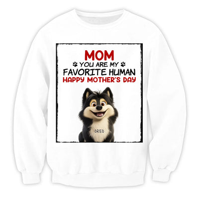 You Are My Favorite Human - Personalized T-Shirt, Gift For Dog Mom, Dog Lovers Shirt, Mother's Day Gift