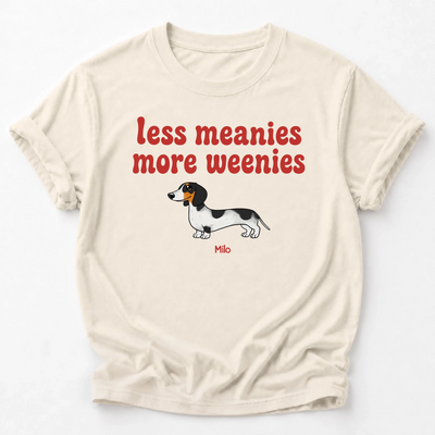 Less Meanies More Weenies - Personalized Comfort Colors Shirt, Custom Wiener Dog Mom Gift